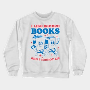 I Like Banned Books And I Cannot Lie Crewneck Sweatshirt